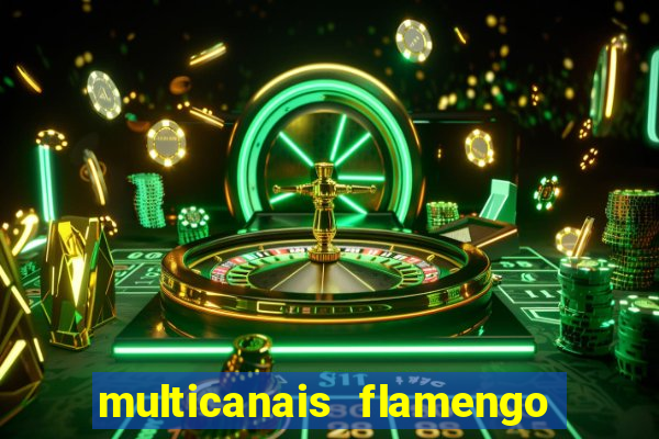 multicanais flamengo e corinthians